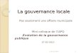 La gouvernance locale La gouvernance locale Pas seulement une affaire municipale Mini-colloque de lIAPQ Évolution de la gouvernance publique 07-02-2013