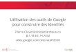 Utilisation des outils de Google pour construire des identités Pierre.Clavet@coopatlantique.ca B.T.-B.Ed, M.A.Ed sites.google.com/site/acelf2010