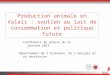 Service de lagriculture Production animale en Valais : soutien au lait de consommation et politique future Conférence de presse du 31 janvier 2012 Département