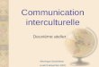 Communication interculturelle Deuxième atelier Véronique Deschênes Lundi 8 décembre 2003