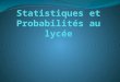 Programme de seconde Objectifs visés par lenseignement des statistiques et probabilités à loccasion de résolutions de problèmes. Dans le cadre de lanalyse