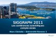 SIGGRAPH 2011 Les conférences scientifiques: compte-rendu Marc Christie – Université Rennes 1