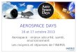 AEROSPACE DAYS 16 et 17 octobre 2013 Aerospace : enjeux sécurité, santé, environnement Les moyens et réponses de l'INERIS