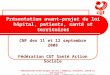 Présentation avant-projet de loi « Hôpital, Patients, Santé et territoires » CNF des 11 et 12 septembre 2008 – Fédération CGT Santé Action Sociale Présentation