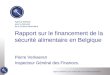 Agence fédérale pour la Sécurité de la Chaîne alimentaire Rapport sur le financement de la sécurité alimentaire en Belgique Pierre Verkaeren Inspecteur