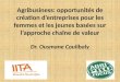 Agribusiness: opportunités de création dentreprises pour les femmes et les jeunes basées sur lapproche chaîne de valeur Dr. Ousmane Coulibaly