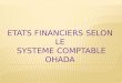 1. 1. GENERALITES 1.1. OBJECTIFS DES ETATS FINANCIERS Les états financiers ont pour objectif de fournir une information sur la situation financière, la