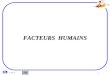 1 S E F A FACTEURS HUMAINS. 2 S E F A INTRODUCTION L'étude des FACTEURS HUMAINS met en évidence: Les capacités et les qualités des individus Les limites