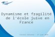 Dynamisme et fragilité de lécole juive en France Conseil national – 27 juin 2010