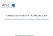 Enquête de collecte des indicateurs TIC pour lannée 2007 Observatoire des TIC au Maroc 2008 Résultats de lenquête de collecte des indicateurs TIC pour