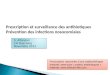 Prescription et surveillance des antibiotiques Pr©vention des infections nosocomiales S. Alfandari CH Tourcoing Novembre 2013 S. Alfandari CH Tourcoing