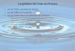 La gestion de leau en France Loi de 1964: comités de bassin Loi de 1984 sur la pêche Loi de 1992: leau un patrimoine commun – Préservation des écosystèmes