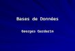 Bases de Données Georges Gardarin. 1. BD: Quest-ce que cest ? Ensemble de données apparentées (même thématique) Facilement interrogeable et modifiable