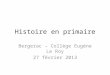 Histoire en primaire Bergerac – Collège Eugène Le Roy 27 février 2013