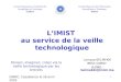 1 LIMIST au service de la veille technologique Centre National pour la Recherche Scientifique et Technique CNRST Institut Marocain de l'Information Scientifique