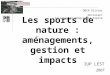Les sports de nature : aménagements, gestion et impacts OBIN Olivier Doctorant Institut de Géographie Alpine IUP LEST 2007