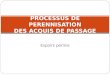 Espoirs permis PROCESSUS DE PERENNISATION DES ACQUIS DE PASSAGE