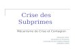 Crise des Subprimes Mécanisme de Crise et Contagion Alexandra Girod Doctorante en Economie Université de Nice Sophia Antipolis GREDEG CNRS