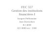 FEC 557 Gestion des institutions financières I Jacques Préfontaine Jean Desrochers K1 4030 821 8000 ext : 3300