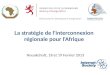1 La stratégie de l'interconnexion régionale pour l'Afrique Nouakchott, 18 et 19 Fevrier 2013
