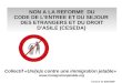 Version du 6/03/2006 Collectif «Uni(e)s contre une immigration jetable»  NON A LA REFORME DU CODE DE L'ENTREE ET DU SEJOUR DES