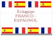 Échange FRANCO - ESPAGNOL. Établissements concernés : Collège ANDRE LAHAYE Andernos-les-Bains