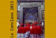 Le Conclave 2013. Les armoiries du Saint-Siège Les clés – elles nous rappellent la promesse de Jésus à St Pierre: « Je te donnerai les clés du Royaume