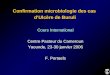 Confirmation microbiologie des cas dUlcère de Buruli Cours International Centre Pasteur du Cameroun Yaounde, 23-30 janvier 2006 F. Portaels