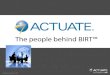 1 Actuate Corporation © 2010. 2 Actuate Corporation © 2010 Actuate, les Hommes à lOrigine de BIRT BIRT est le projet Open Source qui a révolutionné le