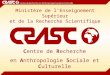 Ministère de lEnseignement Supérieur et de la Recherche Scientifique Centre de Recherche en Anthropologie Sociale et Culturelle