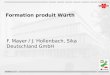 01.05.2014 Formation produit Würth F. Mayer / J. Hollenbach, Sika Deutschland GmbH