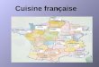 Cuisine française. La cuisine française ne fut codifiée qu'au XXe siècle par Auguste Escoffier pour devenir la référence moderne en matière de grande