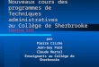 Nouveaux cours des programmes de Techniques administratives au Collège de Sherbrooke (atelier 218) par Pierre Cliche Jean-Guy Paré Claude Martel Enseignants