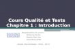 Cours Qualité et Tests Chapitre 1 : Introduction Responsables du cours : Héla Hachicha Hatem Ben Sta Inès Ben Jaâfar Année Universitaire : 2012 - 2013