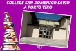 COLLEGE SAN DOMENICO SAVIO A PORTO VIRO. Dans notre école il y a deux étages. Au rez-de- chaussée il y a 6 classes, le bureau des secrétaires, la salle