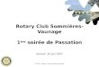 © 2007 - Rotary Club Sommières Vaunage Rotary Club Sommières-Vaunage 1 ère soirée de Passation Samedi 30 juin 2007