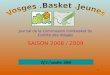 1 Journal de la Commission minibasket du Comité des Vosges SAISON 2008 / 2009 N°1 / octobre 2008