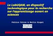 Le LabUQAM, un dispositif technologique pour la recherche sur l'apprentissage ouvert en sciences Patrice Potvin & Martin Riopel