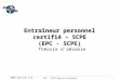 EPC – SCPE Théorie daérobie 2006 Version 2.0 1 Entraîneur personnel certifié – SCPE (EPC - SCPE) Théorie daérobie