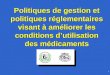1 Politiques de gestion et politiques réglementaires visant à améliorer les conditions dutilisation des médicaments