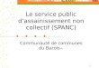 1 Le service public dassainissement non collectif (SPANC) Communauté de communes du Bazois–