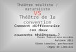Comment différencier ces deux courants théâtraux…? Théâtre de la convention VS Théâtre réaliste / naturaliste Cours Texte et mise en scène Automne 2012