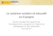 Le système scolaire et éducatif en Espagne Quels seraient les apports de lenseignement espagnol en matière de pédagogies et des dispositifs innovants?