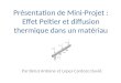 Présentation de Mini-Projet : Effet Peltier et diffusion thermique dans un matériau Par Bérut Antoine et Lopes Cardozo David
