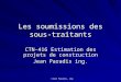 ©Jean Paradis, ing Les soumissions des sous- traitants CTN-416 Estimation des projets de construction Jean Paradis ing