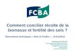Comment concilier récolte de la biomasse et fertilité des sols ? Emmanuel CACOT Responsable CIAT Approvisionnement FCBA Délégation Centre-Ouest 87430 Verneuil-sur-Vienne