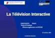 La télévision interactive La Télévision Interactive GRACEFFAPierre TRILLATFabien Elèves-ingénieurs en RICM3 25 octobre 2001
