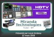 Miranda Technologies Ticker : MT Présenté par Louis Groleau 22 mars 2006