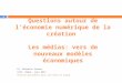 1 Pr. Nathalie Sonnac ISIC, Rabat, juin 2011 Version partielle pour une mise en ligne Economie des industries créatives à lère numérique Questions autour