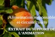 Alimentation responsable et circuits courts EXTRAIT DU SUPPORT DE L'ANIMATION